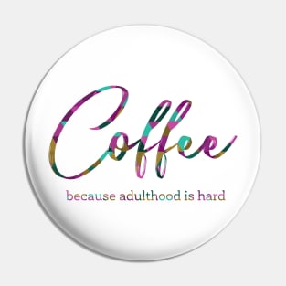 Coffee - Adulthood Pin