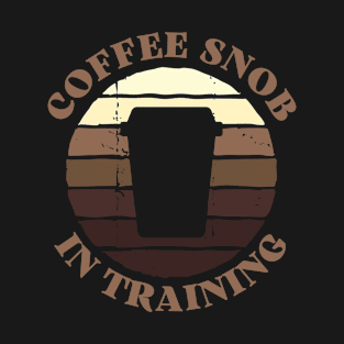 Coffee snob in training funny vintage T-Shirt