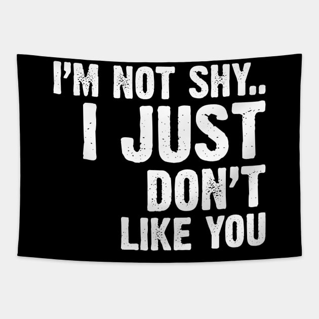 I'm Not Shy...I Just Don't Like You Tapestry by Emma