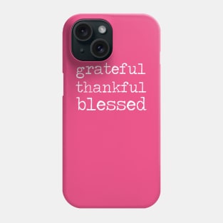 Grateful Thankful Blessed Phone Case