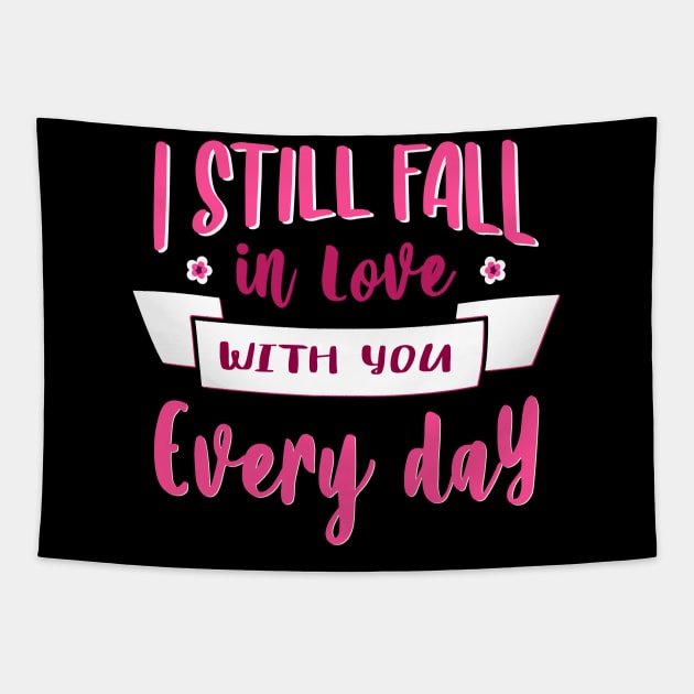 I still fall in love with you every day- valentines day big text Tapestry by Frispa