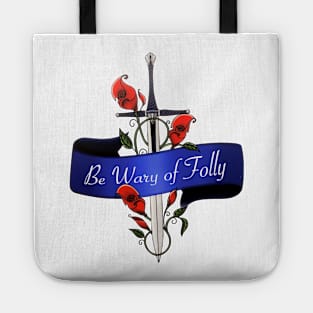 Name Of The Wind Be Wary Of Folly Tote