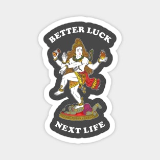 Better Luck Next Life Magnet