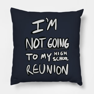 I’m not going to my high school reunion Pillow