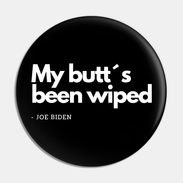 My Butt´s Been Wiped Funny Joe Biden Pin by ArchmalDesign