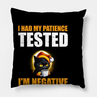 Man Womens I Had My Patience Tested I'm Negative Funny sarcasm Pillow