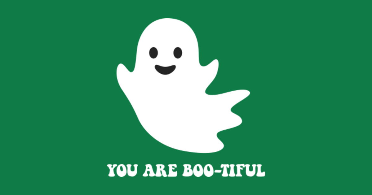 You are boo-tiful - funny halloween ghost saying - Halloweenshirt ...