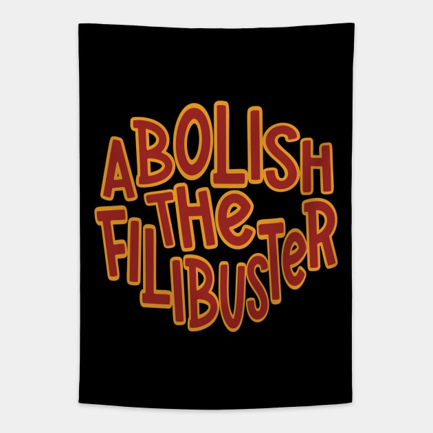 Filibuster - Abolish the Filibuster Tapestry by Huhnerdieb Apparel