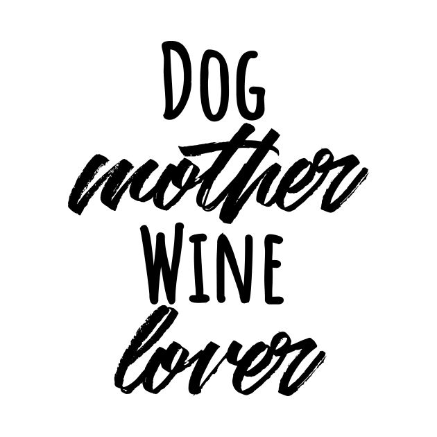 Dog mother wine lover T-shirt by RedYolk