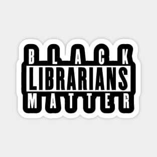 Black Librarians Matter Magnet