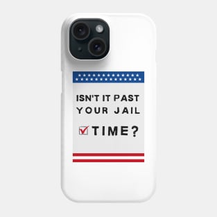 isn't it past your jail time? American theme Phone Case