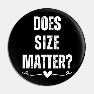 Does Size Matter?, Funny Valentine Slogan Pin