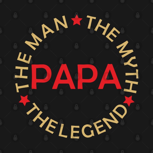 Papa - The Man, The Myth, The Legend by Dreamteebox