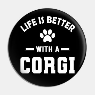 Corgi Dog - Life is better with a corgi Pin