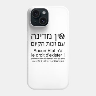 Aucun État n'a le droit d'exister (hébreu / français / yiddish / ladino) Phone Case