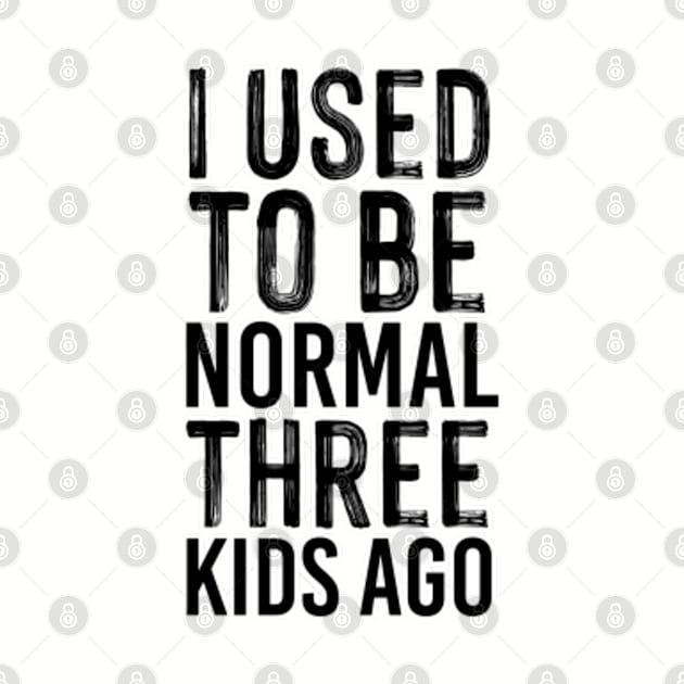 I used to be normal three kids ago. Motherhood. Perfect present for mom mother dad father friend him or her by SerenityByAlex