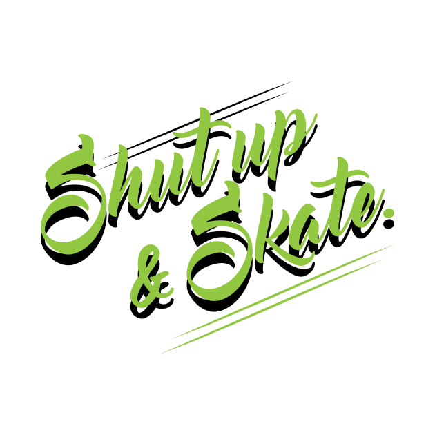 Shut Up & Skate by juggernautjess