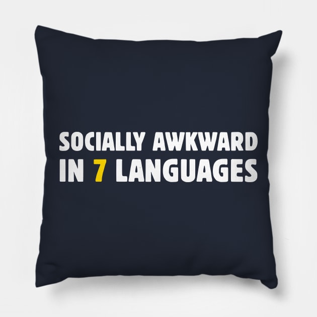 Socially Awkward In 7 Languages Pillow by dikleyt