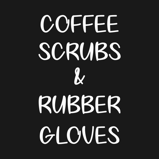 Coffee Scrubs Rubber Gloves Funny Nurse Gift by GoodArt