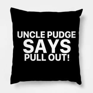 Uncle Pudge Says Pull Out Pillow