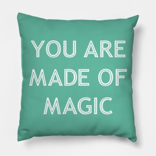 You Are Made Of Magic white Pillow