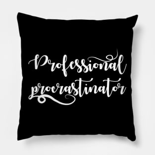 Professional Procrastinator Pillow