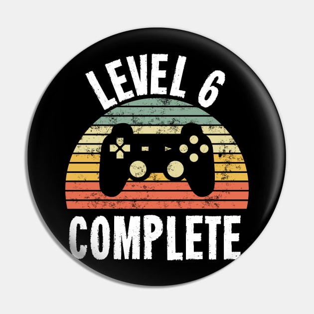 Level 6 Complete T-Shirt - 6th Birthday Gamer Gift - Sixth Anniversary Gift - 6th Grade Pin by Ilyashop