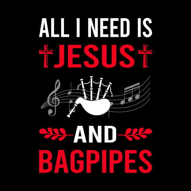 I Need Jesus And Bagpipe Bagpipes Bagpiper by Good Day