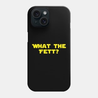 What The Fett Phone Case