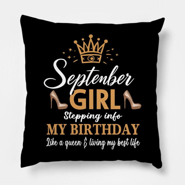 September Girl, Stepping Info My Birthday Like A Queen And Living My Best Life Pillow by mattiet