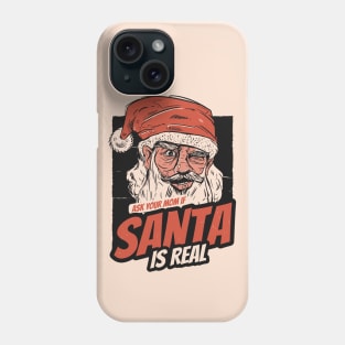 Ask Your Mom If Santa Is Real Phone Case