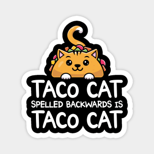 Taco Cat Spelled Backwards Is Taco Cat Funny Tacos Magnet