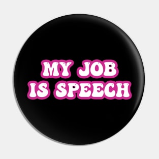 My Job Is Speech Retro Pink Style Speech Therapist Pin