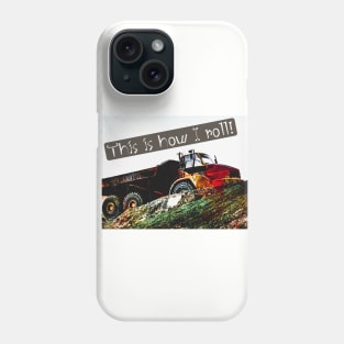 This is How I Roll Dump Truck Phone Case