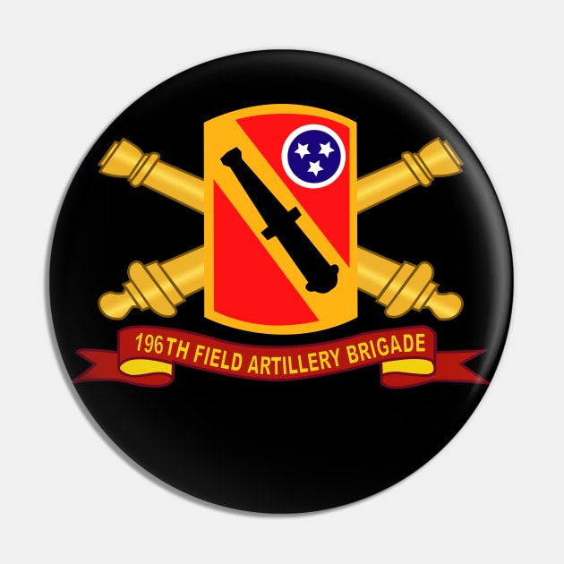 196th Field Artillery Brigade SSI w Br - Ribbon Pin by twix123844