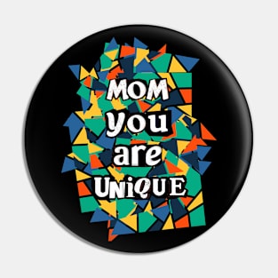 Mom you are Unique Pin