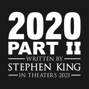 2020 PART 2 written by Stephen King T-Shirt