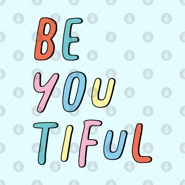 Be You Tiful by SuperrSunday