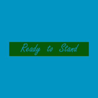 ready to stand T-Shirt