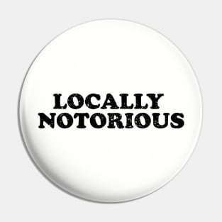 Locally Notorious Pin