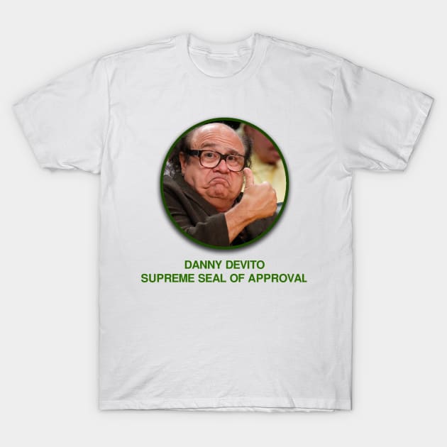 Danny Devito Supreme Seal of Approval Danny Devito T Shirt TeePublic