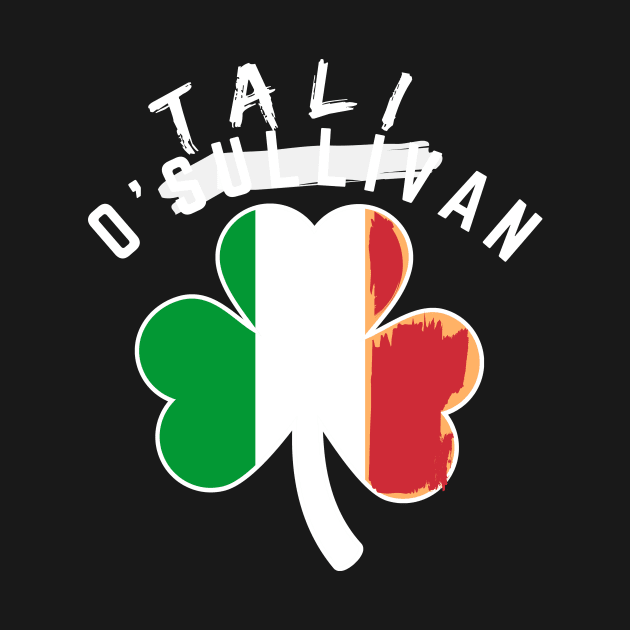 Funny Saint Patricks Day O'talian Irish Italian Shamrock by MotleyRidge