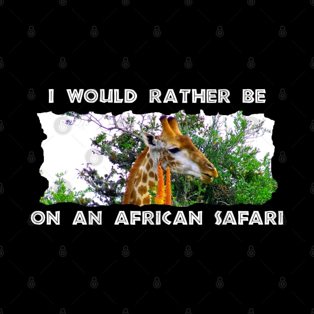 I Would Rather Be On An African Safari Giraffe Aloe by PathblazerStudios