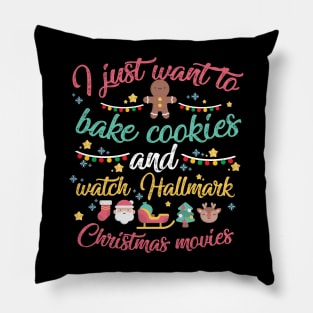 I just want to bake cookies and Watch Hallmark Christmas Movies Pillow