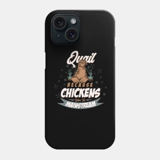 Quail Because Chickens Were Too Mainstream Funny Phone Case