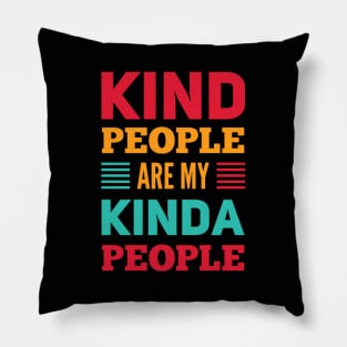 kind people are my kinda people Pillow