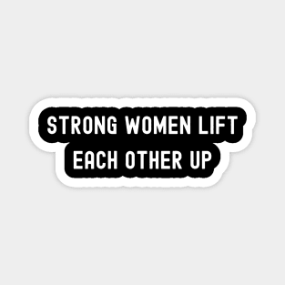 Strong Women Lift Each Other Up, International Women's Day, Perfect gift for womens day, 8 march, 8 march international womans day, 8 march Magnet