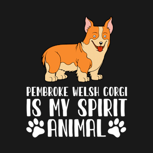 Pembroke Welsh Corgi is My Spirit Animal T-Shirt