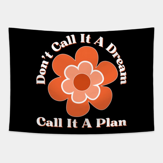 Don't Call It A Dream Call It A Plan. Retro Typography Motivational and Inspirational Quote Tapestry by That Cheeky Tee