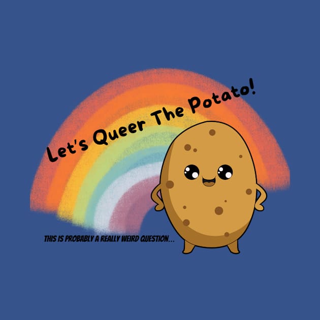 Let's Queer the Potato by ReallyWeirdQuestionPodcast